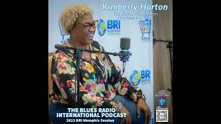 Kimberly Horton The Blues Foundation President & CEO on The Blues Radio International Podcast 2023