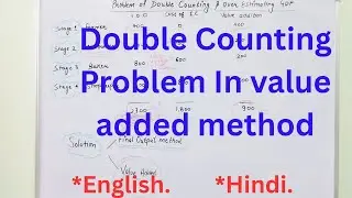 Double Counting Problem in Value Added Method and its solution|| By Komal Mam