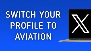 How To Switch Your Profile To Aviation On X (Twitter) On PC