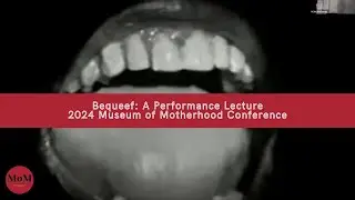 Bequeef | 2024 Museum of Motherhood Conference