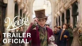 WONKA | Tr&aacute;iler Oficial | Doblado