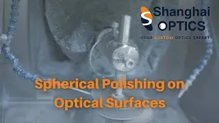 Spherical Polishing on Optical Surfaces - Shanghai Optics