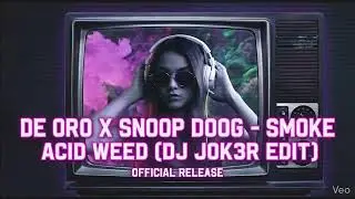 De Oro x Snoop Dogg - Smoke Acid Weed (DJ JOK3R EDIT)