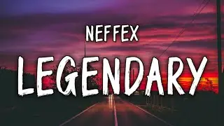 NEFFEX - Legendary (Lyrics)