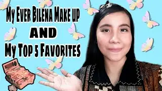 My Ever Bilena Make-up + My Top 5 Favorite sa Ever Bilena