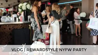 Vlog | rewardStyle NYFW Party