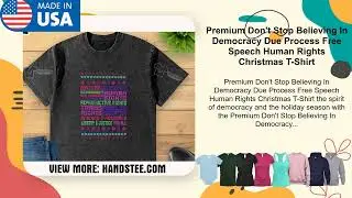 Premium Don't Stop Believing In Democracy Due Process Free Speech Human Rights Christmas T-Shirt
