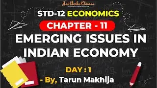 STD-12 ECONOMICS [CHAPTER-11] [EMERGING ISSUES IN INDIAN ECONOMY] [DAY-1] - By, Tarun Makhija