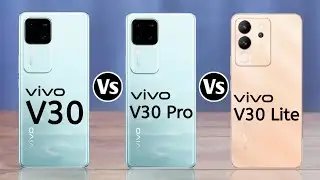 Vivo V30 5G Vs Vivo V30 Pro 5G Vs Vivo V30 Lite 5G