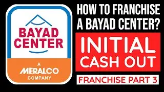 Bayad Center Initial Cash Out Capital - Franchise Cost Part 3