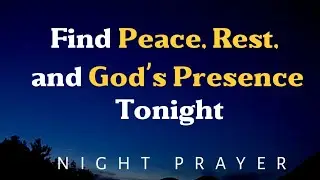 A Powerful Night Prayer Before Going to Bed | Find Peace, Rest, and God&rsquo;s Presence Tonight