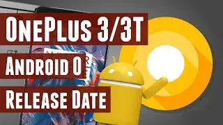 OnePlus 3/3T Android O Release Date Confirmed