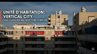 Unit&eacute; d'Habitation: The Vertical City That Changed Architecture Forever