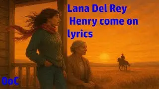 Lana Del Rey - Henry come on extended -  lyrics