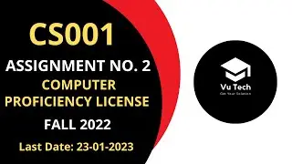 CS001 ASSIGNMENT NO. 2 FALL 2022 || 100% RIGHT SOLUTION || COMPUTER PROFICIENCY LICENSE || BY VuTech