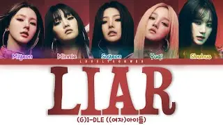 (G)I-DLE ((여자)아이들) &ndash; LIAR Lyrics (Color Coded Han/Rom/Eng)