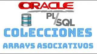 Curso de Oracle PLSQL en español desde cero | COLECCIONES: ARRAYS ASOCIATIVOS, (video 37)