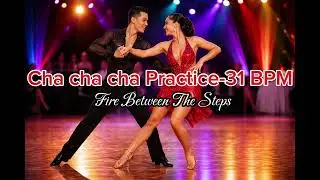 🔥 CHA CHA CHA PRACTICE &ndash; 31 BPM Fire Between The Steps