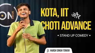 Kota, IIT aur Choti Advance | Stand-Up Comedy ft. Harsh Singh Tomar | On Focus Club