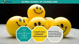 A HAPPY HOUR WORKSHOP - THE ELIXIR OF LIFE  :: Dr. Leemamol Mathew  ::  Global School of Counselling