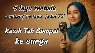 5 Lagu Melayu Jadul Asli 70an | Kasih Tak Sampai ke Syurga & Adinda di Ujung Penantian