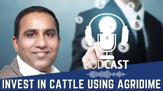 Podcast 266: Invest in Cattle using Agridime with Alpesh Parmar