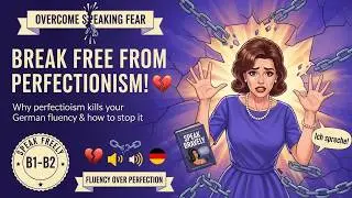 The Fear of Speaking German | Why Perfectionism Kills Fluency (B1-B2)