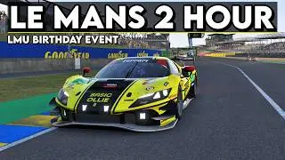 2 HOURS OF LE MANS! - LMU Birthday Event