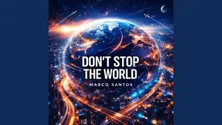 DON&rsquo;T STOP THE WORLD