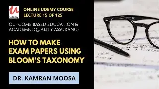 How to make Exam Papers using Bloom's Taxonomy PIQC: Lec 15 of 125 by Dr. Kamran Moosa