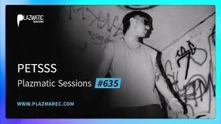 PETSSS - Plazmatic Sessions #635