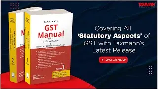 Taxmann's GST Manual with GST Law Guide & Digest of Landmark Rulings