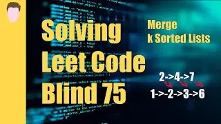 Solving Leet Code Problem Merge K Sorted Lists | Blind 75