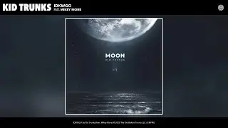 Kid Trunks - IDKWGO (Audio) (feat. Mikey More)