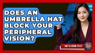 Does An Umbrella Hat Block Your Peripheral Vision? - Did Ya Know This