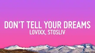 Don't Tell Your Dreams (Lyrics) - LOVIXX, STOSLIV