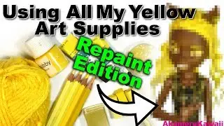 Repainting Using All My Yellow Art Supplies - Doll Repaint Tutorial
