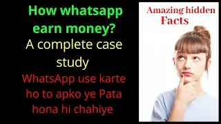 How WhatsApp Makes Money Without ads in Hindi ।Buisness model & case study