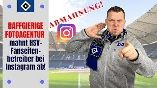 Raffgierige Fotoagentur mahnt HSV-Fanseitenbetreiber bei Instagram ab