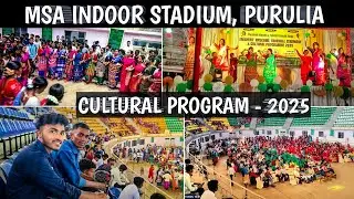 MSA INDOOR STADIUM PURULIA 🙂💫| CULTURAL PROGRAM 2025| #santalivlogs @Mr. Khoka LifeStyle