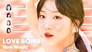 How Would LOONA sing 'LOVE BOMB' (by fromis_9) PATREON REQUESTED