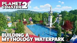 Building a Mythological Waterpark in Planet Coaster 2