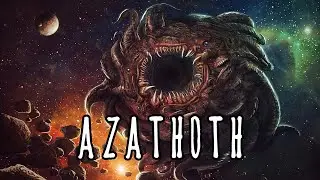 Azathoth - The Daemon Sultan | HP Lovecraft | Cthulhu Mythos