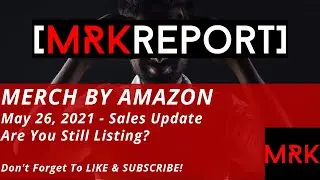 MERCH BY AMAZON - May 26, 2021 - Sales Update - Double Digit Day Is Enough To Keep Me Motivated!