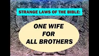 Strange laws of the Bible: one wife for all brothers?