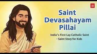 Saint Devasahayam Pillai | India&rsquo;s First Lay Catholic Saint | Saint Story for Kids