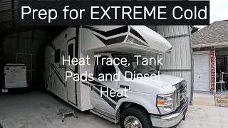 RV Prep for EXTREME Cold: Heat Trace, Tank Pads, Diesel Heat and RV Skirt