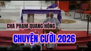 CHUYỆN CƯỜI 2026   CHA PHẠM QUANG HỒNG