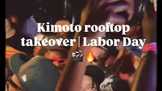 Kimoto Rooftop Takeover Vlog 🎬💫 | Labor Day weekend 🔥