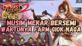 MUSIM BARU 'MEKAR BERSEMI' SAATNYA FARMING GIOK NAGA A LAGI!!! DYNASTY LEGENDS 2